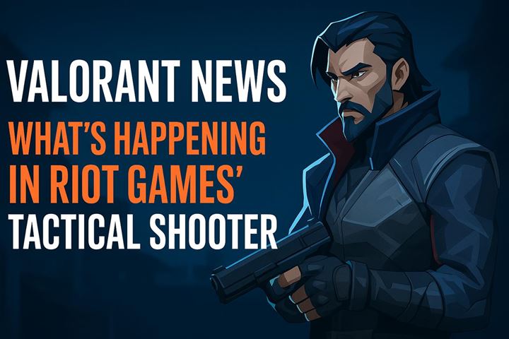 Valorant news - what's happening in riot games' tactical shooter